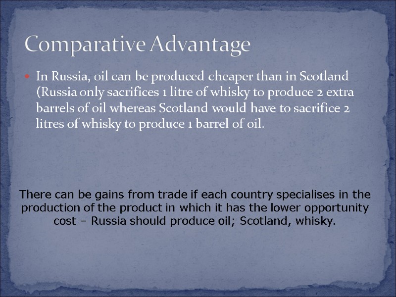 In Russia, oil can be produced cheaper than in Scotland (Russia only sacrifices 1
